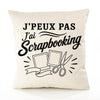 Housse de Coussin J’peux pas j’ai Scrapbooking