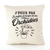 Housse de Coussin J’peux pas je préfère m’occuper de mes Orchidées