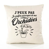Housse de Coussin J’peux pas je préfère m’occuper de mes Orchidées