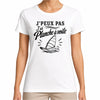 T-shirt Femme Blanc J’peux pas j’ai planche à voile J'peux pas minimaliste