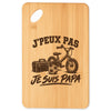 Planche à Découper J’peux pas je suis Papa