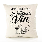Housse de Coussin J’peux pas je préfère le Vin