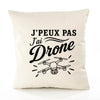 Housse de Coussin J’peux pas j’ai Drone