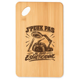 Planche à Découper J’peux pas je suis Esthéticienne