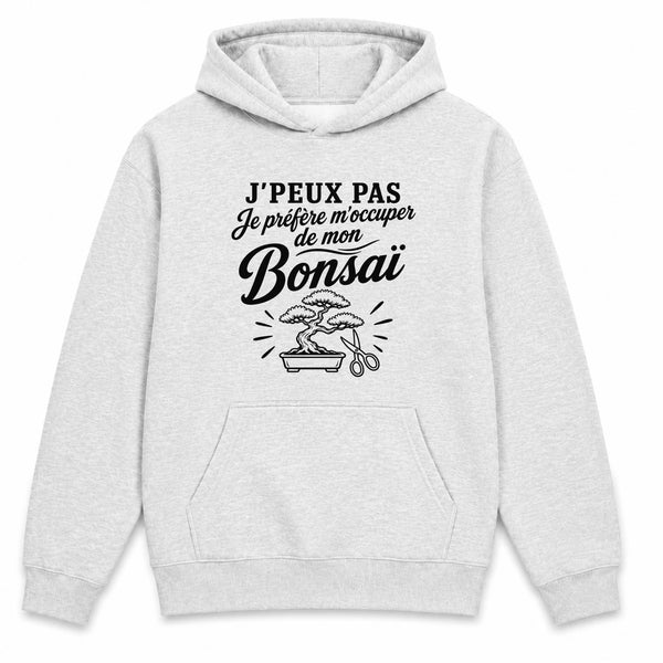 Sweat à Capuche J’peux pas je préfère m’occuper de mon Bonsaï