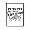 Poster J’peux pas j’ai Pain maison