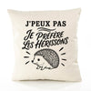 Housse de Coussin J’peux pas je préfère les Hérissons