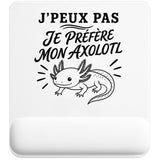Tapis de Souris J’peux pas je préfère mon Axolotl
