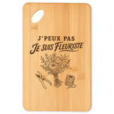 Planche à Découper J’peux pas je suis Fleuriste