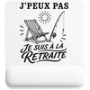 Tapis de Souris J’peux pas je suis à la Retraite