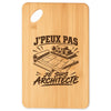 Planche à Découper J’peux pas je suis Architecte