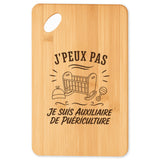 Planche à Découper J’peux pas je suis Auxiliaire de puériculture