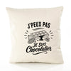 Housse de Coussin J’peux pas je suis Chocolatier