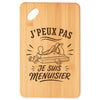 Planche à Découper J’peux pas je suis Menuisier