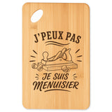 Planche à Découper J’peux pas je suis Menuisier
