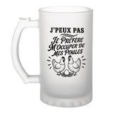 Verre à Bière J’peux pas je préfère m’occuper de mes Poules
