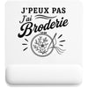 Tapis de Souris J’peux pas j’ai Broderie