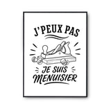 Poster J’peux pas je suis Menuisier