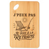 Planche à Découper J’peux pas je suis à la Retraite