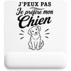 Tapis de Souris J’peux pas je préfère mon Chien