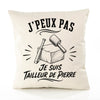 Housse de Coussin J’peux pas je suis Tailleur de pierre