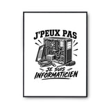 Poster J’peux pas je suis Informaticien