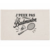 Tapis J’peux pas j’ai Badminton