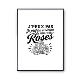 Poster J’peux pas je préfère m’occuper de mes Roses