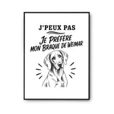 Poster J’peux pas je préfère mon Braque de Weimar