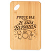Planche à Découper J’peux pas je suis Bijoutier