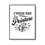 Poster J’peux pas j’ai Peinture