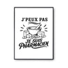 Poster J’peux pas je suis Pharmacien