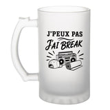 Verre à Bière J’peux pas j’ai Break