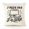 Housse de Coussin J’peux pas j’ai Série