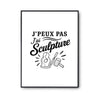 Poster J’peux pas j’ai Sculpture