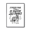 Poster J’peux pas je préfère les Tigres