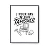 Poster J’peux pas je suis Tapissier