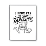 Poster J’peux pas je suis Tapissier