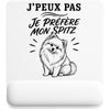 Tapis de Souris J’peux pas je préfère mon Spitz