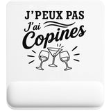 Tapis de Souris J’peux pas j’ai Copines