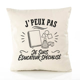 Housse de Coussin J’peux pas je suis Éducateur spécialisé