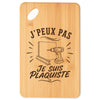 Planche à Découper J’peux pas je suis Plaquiste