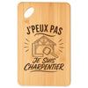 Planche à Découper J’peux pas je suis Charpentier