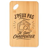 Planche à Découper J’peux pas je suis Charpentier