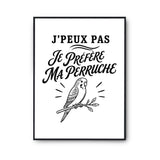 Poster J’peux pas je préfère ma Perruche