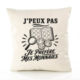 Housse de Coussin J’peux pas je préfère mes Monnaies