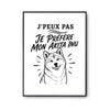 Poster J’peux pas je préfère mon Akita Inu