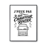 Poster J’peux pas je suis Chauffeur routier
