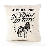 Housse de Coussin J’peux pas je préfère les Zèbres