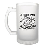 Verre à Bière J’peux pas j’ai Piercing